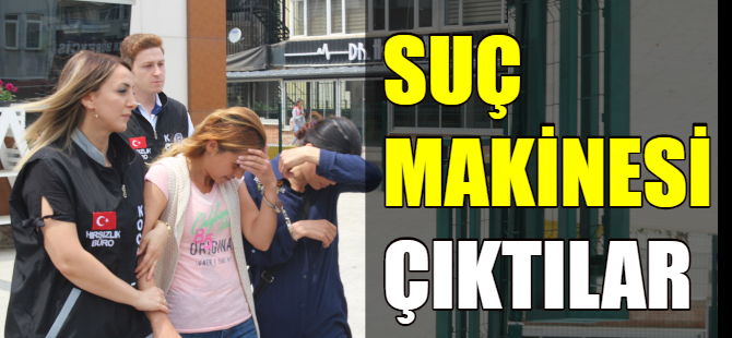 Suç makinesi kızlar tutuklandı