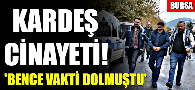 Bursa'da kardeş cinayeti!