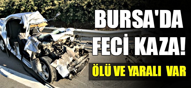 Bursa'da feci kaza!
