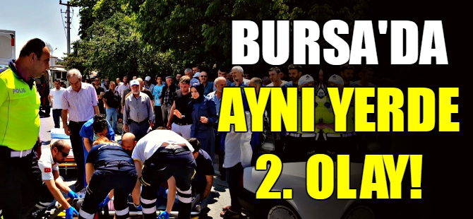 Bursa'da aynı yerde iki kaza!