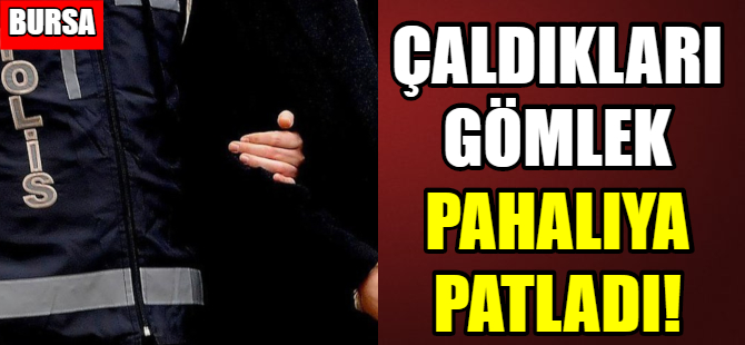 Çaldıkları gömlek pahalıya mal oldu
