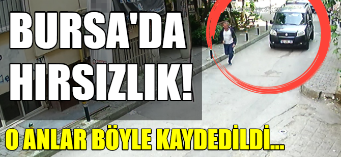 Bursa'da hırsızlık!
