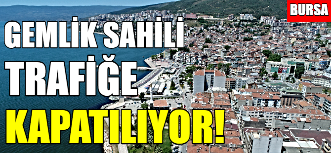 Gemlik sahili araç trafiğine kapanıyor
