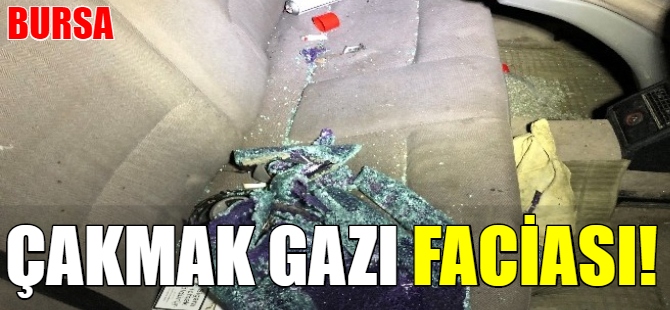Bursa'da çakmak gazı faciası!