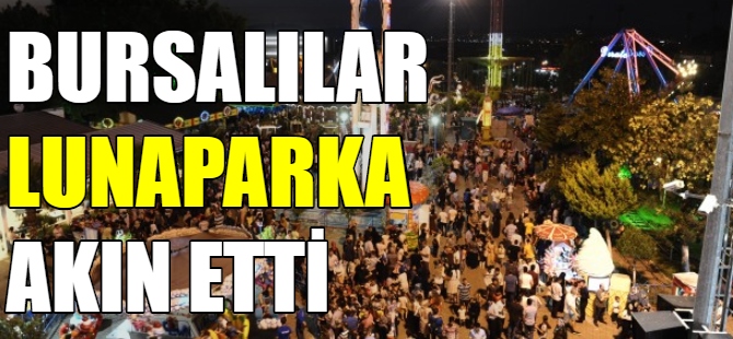 Bursalılar lunaparka akın etti