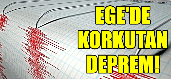 Ege'de korkutan deprem