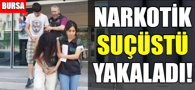 Narkotik polisi suçüstü yakaladı