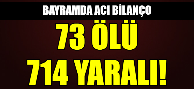 Bayramda acı bilanço!