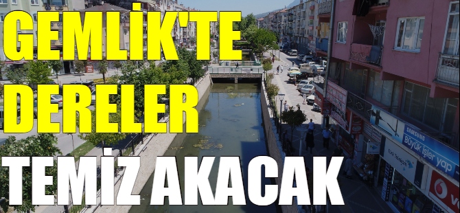 Gemlik'te dereler temiz akacak