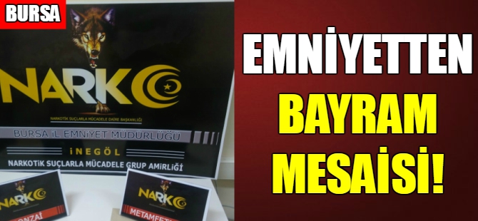 Bursa emniyetinden bayram mesaisi
