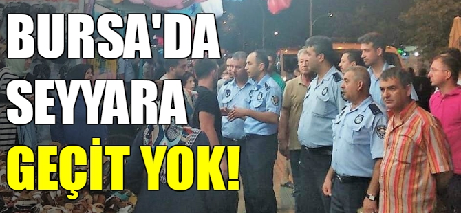 Bursa’da seyyara geçit yok