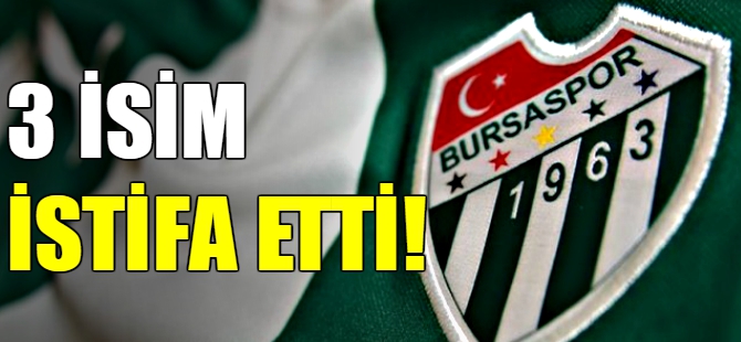 Bursaspor'da 3 istifa