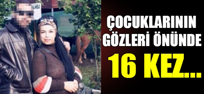 Çocuklarının gözü önünde öldürüldü!
