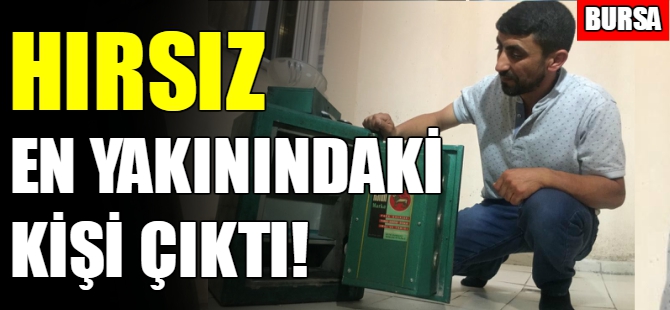 En yakınındaki kişi hırsız çıktı