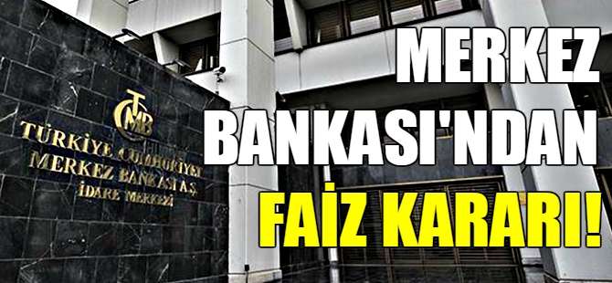 Merkez Bankası'ndan faiz kararı