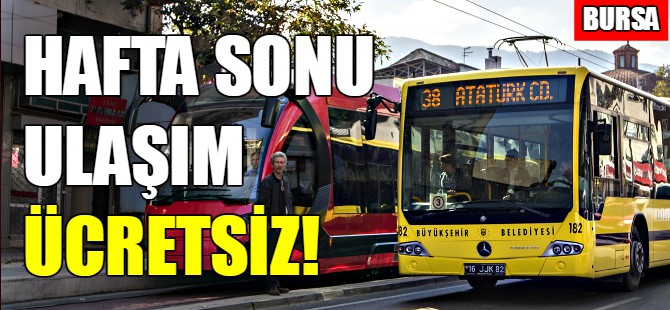 Bursa'da hafta sonu ulaşım ücretsiz