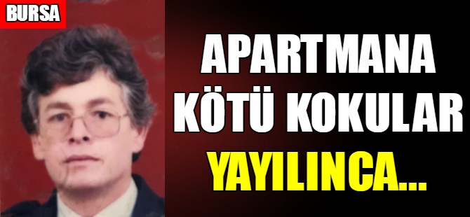 Bursa'da kötü kokular cesedi ortaya çıkarttı