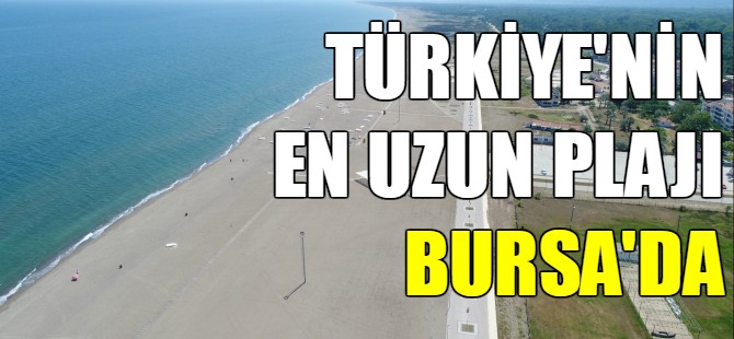 Türkiye'nin en uzun plajı Bursa'da olacak
