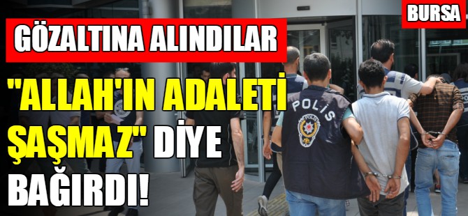 Bursa'da gözaltına alınanlar adliyeye sevk edildi