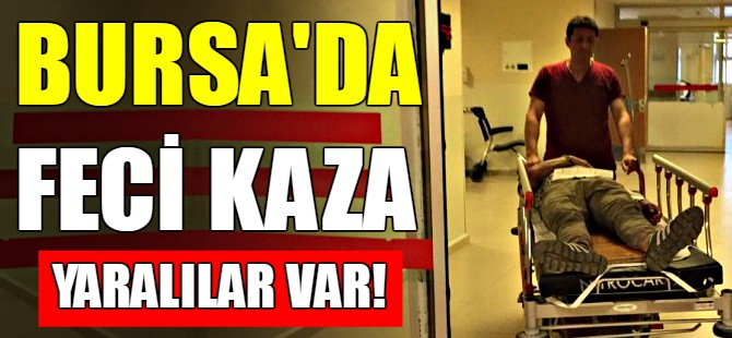 Bursa'da feci kaza