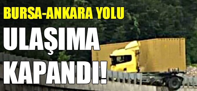 Bursa'da tır kazası!