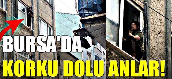 Bursa'da korku dolu anlar!