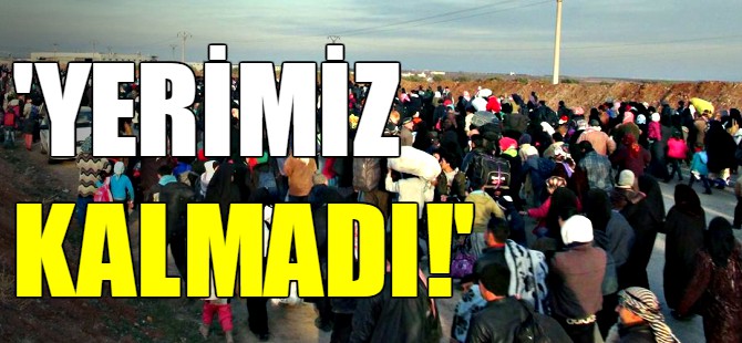 "Yeni göç dalgası için yerimiz kalmadı!"