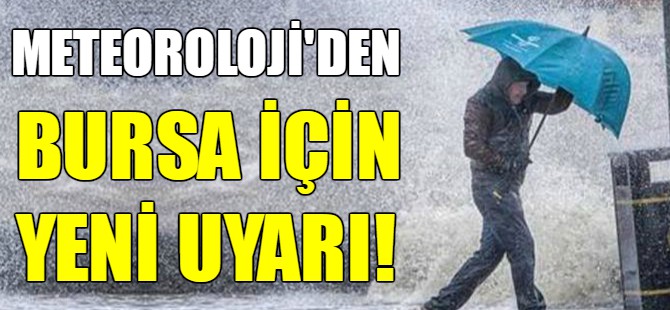Bursa için kuvvetli yağış uyarısı