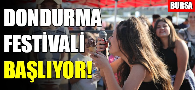 Bursa'da dondurma festivali başlıyor