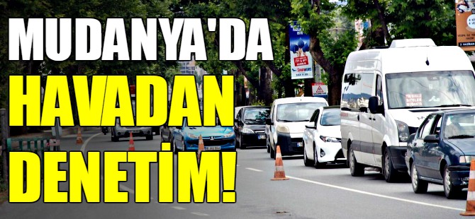 Mudanya trafiğine havadan denetim
