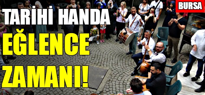 Bursa'da tarihi handa eğlence zamanı