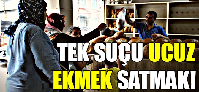 Tek suçu 30 yıldır ucuz ekmek satmak