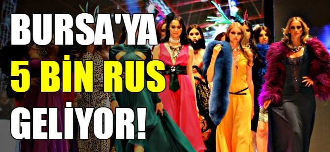 Bursa'ya 5 bin Rus geliyor!