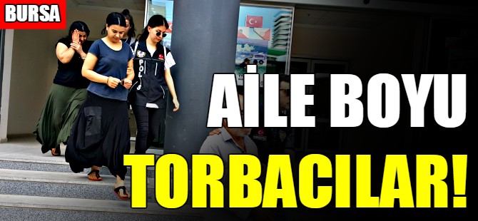 Bursa'da aile boyu torbacılık yapıyorlar!