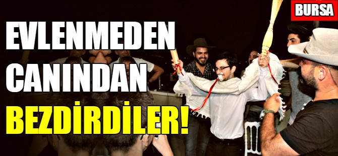 Bursa'da damada düğün öncesi işkence