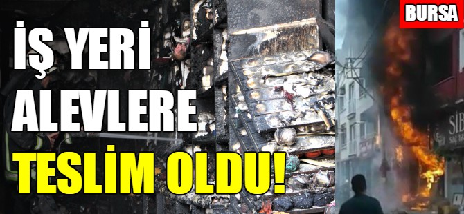 Bursa'da iş yeri alev alev yandı!