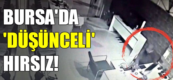 Bursa'da 'düşünceli' hırsız!