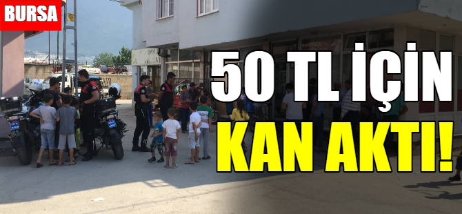 Bursa'da 50 liralık borç için bıçakladılar