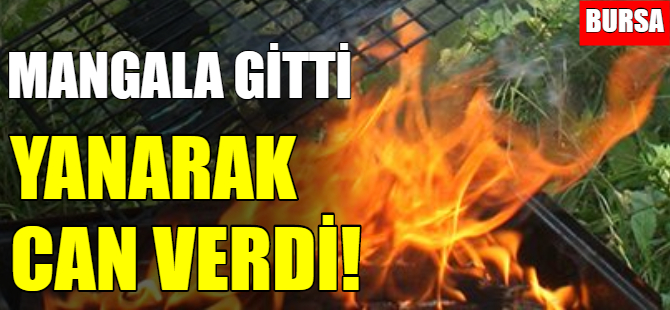Mangal yakarken kendini yaktı!