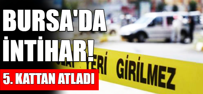Bursa'da 5. kattan atladı