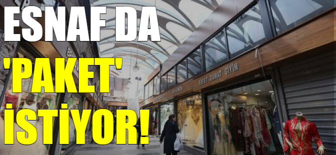 Esnaf 'ekonomik paket' istiyor