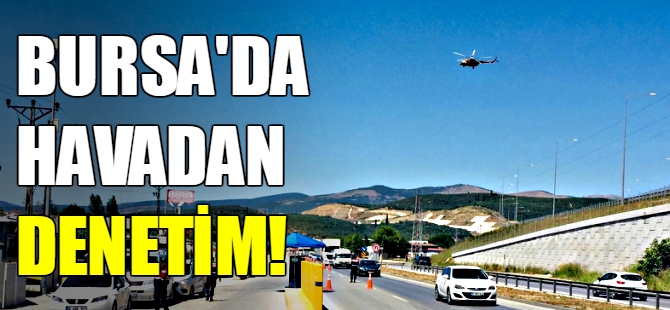 Bursa'da havadan denetim!