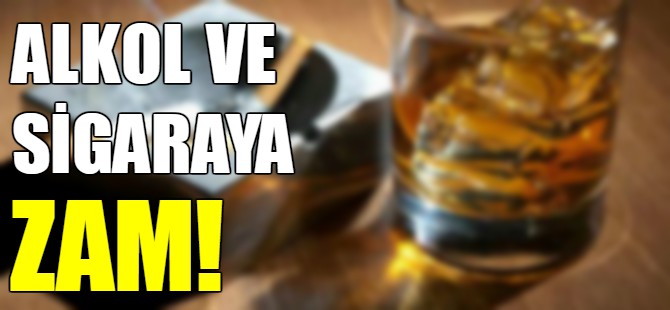 Sigara ve alkole zam