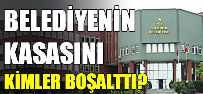 Belediyenin kasasını kimler boşalttı?