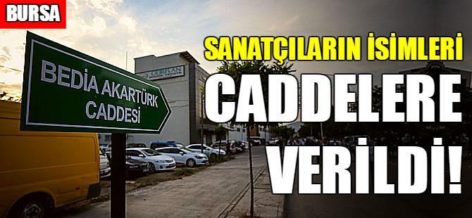 Bursa’da caddelere sanatçıların isimleri verildi