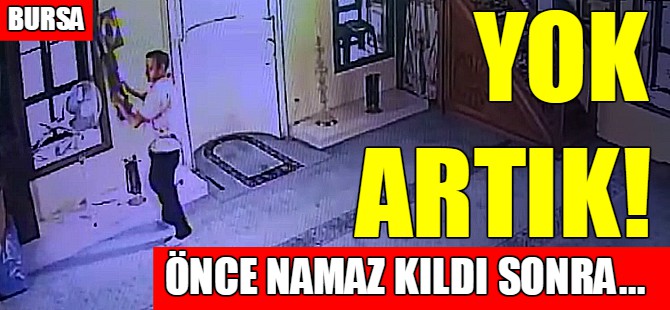 Bursa'da önce namaz kıldı sonra saati çaldı!