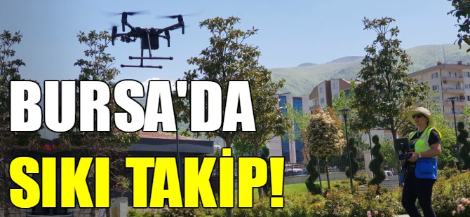 Bursa’da kaçak yapılaşmaya geçit yok