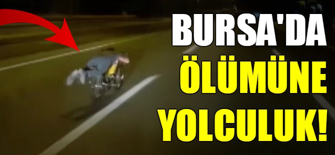 Bursa'da motosikletle ölümüne yolculuk