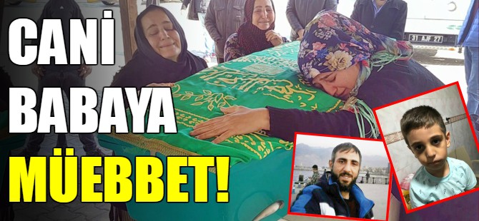 Cani babanın cezası belli oldu!