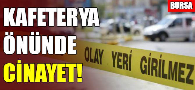 Bursa'da cinayet!